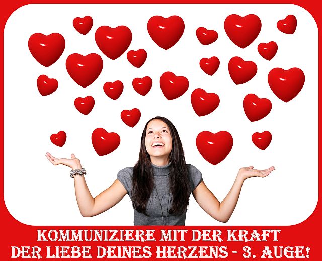 Kommuniziere mit der Kraft der Liebe deines Herzens - 3. Auge!